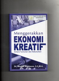 Image of Menggerakkan Ekonomi Kreatif : Antara Tuntutan dan Kebutuhan